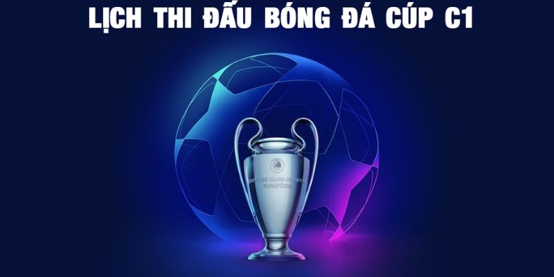 Lịch thi đấu bóng đá Cúp C1 Châu Âu của vòng Play Off cuối cùng