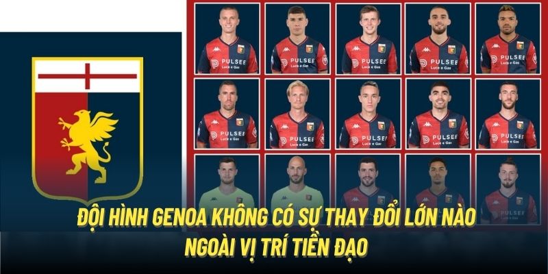 Đội hình Genoa không có sự thay đổi lớn nào ngoài vị trí tiền đạo