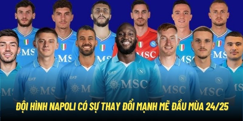 Đội hình Napoli có sự thay đổi mạnh mẽ đầu mùa 24/25