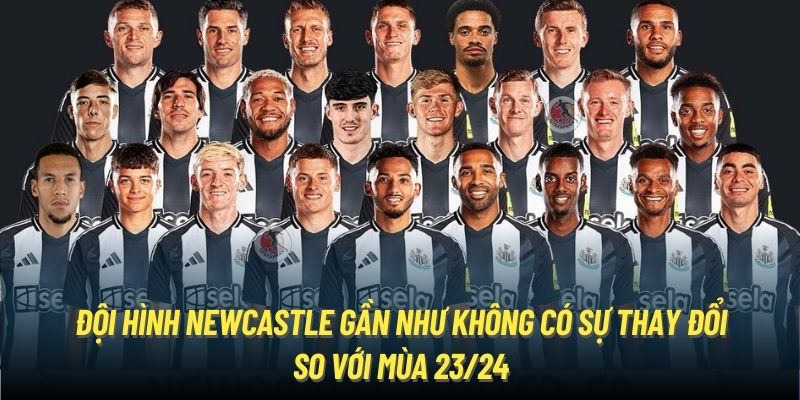 Đội hình Newcastle gần như không có sự thay đổi so với mùa 23/24