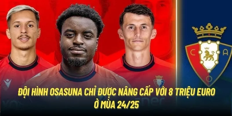 Đội hình Osasuna chỉ được nâng cấp với 8 triệu Euro ở mùa 24/25