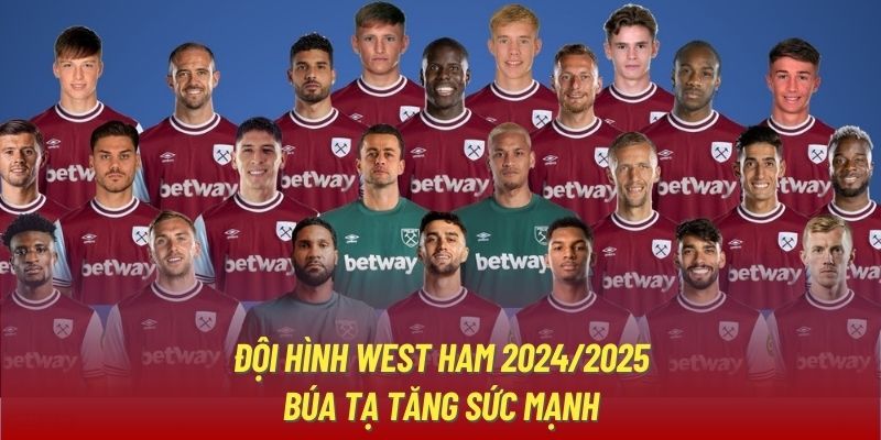 Thông tin đội hình West Ham mùa 24/25