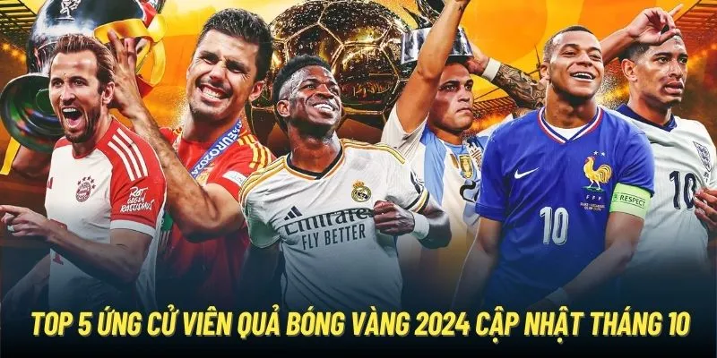 Top 5 ứng cử viên Quả bóng Vàng 2024 cập nhật mới nhất